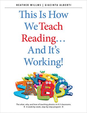 This Is How We Teach Reading . . . and It's Working!: The What, Why, and How of Teaching Phonics in K-3 Classrooms image number 0