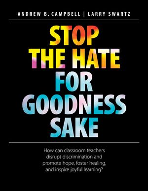 Stop the Hate for Goodness Sake: How Can Classroom Teachers Disrupt Discrimination and Promote Hope, Foster Healing, and Inspire Joyful Learning? image number 0