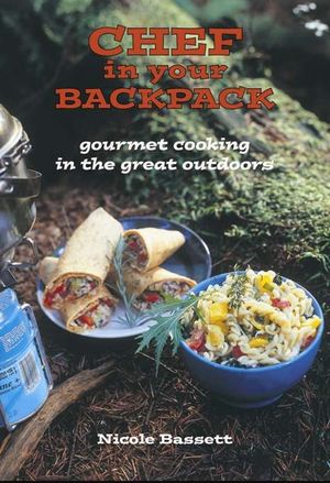 Chef in Your Backpack: Gourmet Cooking in the Great Outdoors image number 0