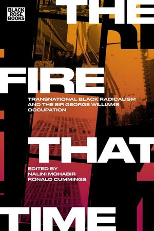 The Fire That Time: Transnational Black Radicalism and the Sir George Williams Occupation image number 0