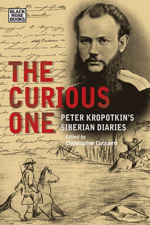 The Curious One: Peter Kropotkin's Siberian Diaries image number 0