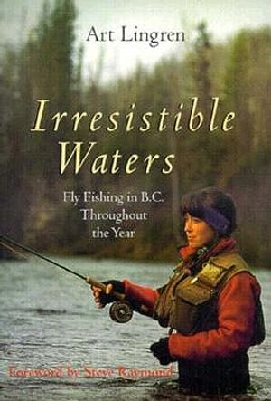 Irresistible Waters: Fly Fishing in B.C. Throughout the Year image number 0
