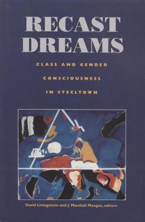 Recast Dreams: Class and Gender Consciousness in Steeltown image number 0