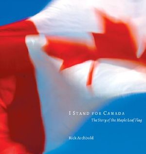 I Stand for Canada: The Story of the Maple Leaf Flag image number 0
