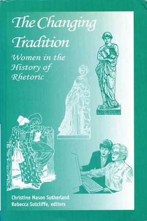 The Changing Tradition: Women in the History of Rhetoric image number 0