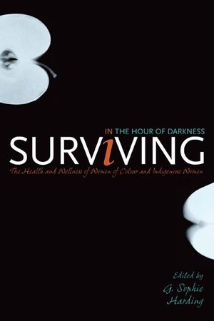 Surviving in the Hour of Darkness: The Health and Wellness of Women of Colour and Indigenous Women image number 0