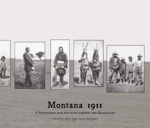 Montana 1911: A Professor and His Wife Among the Blackfeet image number 0