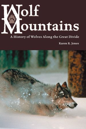 Wolf Mountains, Volume 6: A History of Wolves Along the Great Divide image number 0