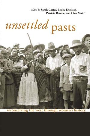 Unsettled Pasts: Reconceiving the West Through Women's History image number 0