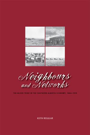 Neighbours and Networks: The Blood Tribe in the Southern Alberta Economy, 1884-1939 image number 0