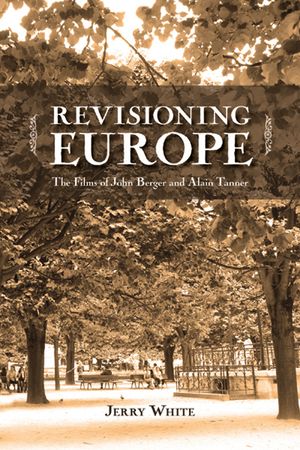 Revisioning Europe: The Films of John Berger and Alain Tanner image number 0
