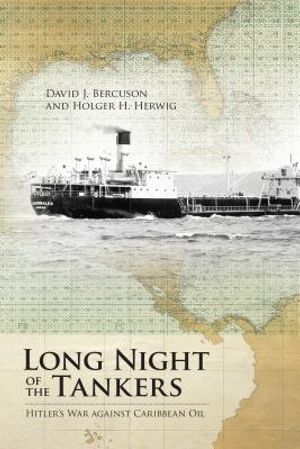 Long Night of the Tankers: Hitler's War Against Caribbean Oil image number 0