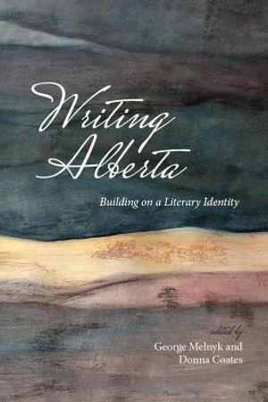 Writing Alberta: Building on a Literary Identity image number 0