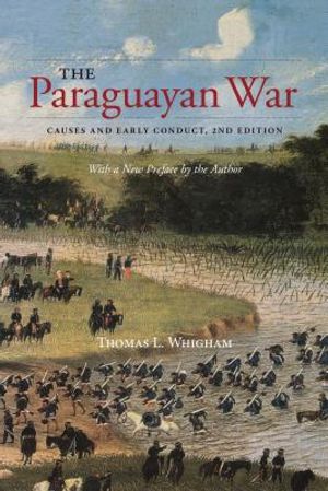 The Paraguayan War: Causes and Early Conduct, 2nd Edition image number 0