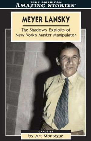 Meyer Lansky: The Shadowy Exploits of New York's Master Manipulator image number 0
