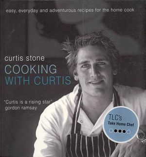 Cooking with Curtis: Easy, Everyday and Adventurous Recipes for the Home Cook image number 0