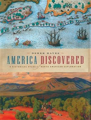 America Discovered: A Historical Atlas of North America Exploration image number 0