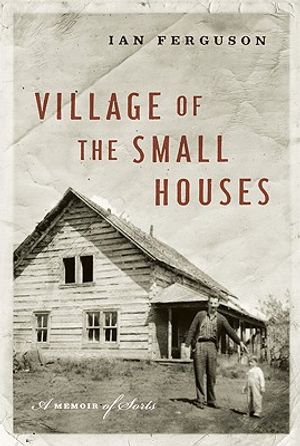Village of the Small Houses: A Memoir of Sorts image number 0