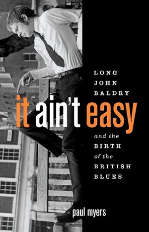 It Ain't Easy: Long John Baldry and the Birth of the British Blues image number 0
