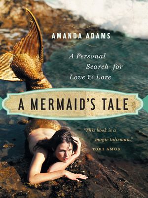 A Mermaid's Tale: A Personal Search for Love and Lore image number 0