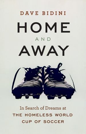 Home and Away: In Search of Dreams at the Homeless World Cup of Soccer image number 0