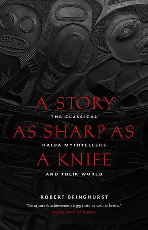 A Story as Sharp as a Knife: The Classical Haida Mythtellers and Their World image number 0