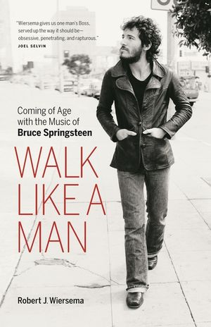 Walk Like a Man: Coming of Age with the Music of Bruce Springsteen image number 0