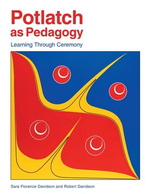 Potlatch as Pedagogy: Learning Through Ceremony image number 0