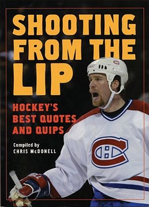 Shooting from the Lip: Hockey's Best Quotes and Quips image number 0