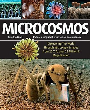 Microcosmos: Discovering the World Through Microscopic Images from 20 X to Over 22 Million X Magnification image number 0