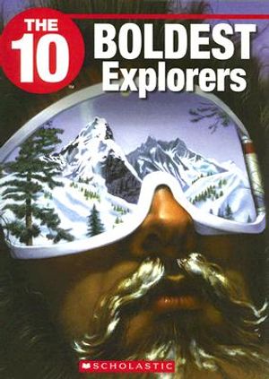 The 10 Boldest Explorers image number 0