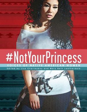 #Notyourprincess: Voices of Native American Women image number 0