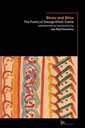 Blues and Bliss: The Poetry of George Elliott Clarke image number 0