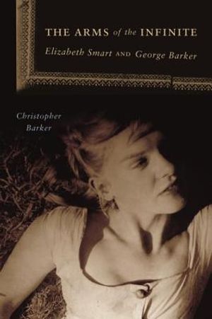 The Arms of the Infinite: George Barker and Elizabeth Smart image number 0