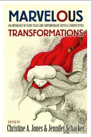 Marvelous Transformations: An Anthology of Fairy Tales and Contemporary Critical Perspectives image number 0