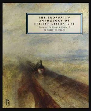 The Broadview Anthology of British Literature: Concise Volume B - Second Edition: The Age of ...