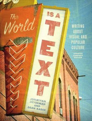The World Is a Text: Writing about Visual and Popular Culture: Updated Compact Edition image number 0