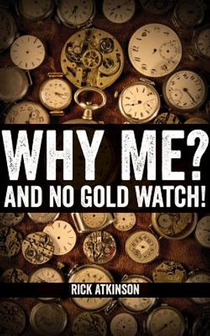 Why Me and No Gold Watch? image number 0