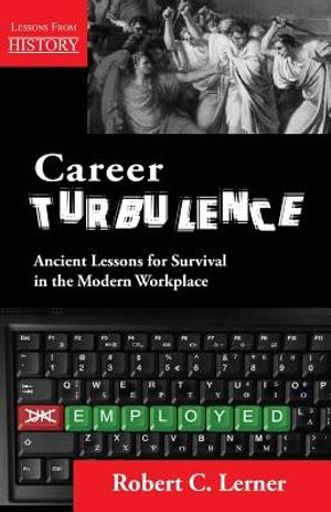 Career Turbulence: Ancient Lessons for Survival in the Modern Workplace image number 0
