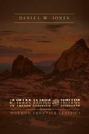 40 Years Among the Indians: A True Yet Thrilling Narrative of the Author's Experiences Among the Natives. image number 0