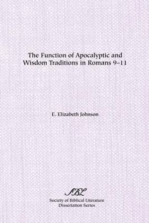 The Function of Apocalyptic and Wisdom Traditions in Romans 9-11 image number 0