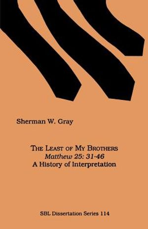 The Least of My Brothers: Matthew 25:31-46, A History of Interpretation image number 0