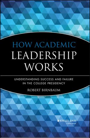 How Academic Leadership Works: Understanding Success and Failure in the College Presidency image number 0