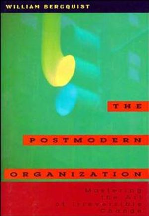 The Postmodern Organization: Mastering the Art of Irreversible Change image number 0