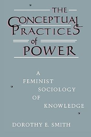 The Conceptual Practices of Power: A Feminist Sociology of Knowledge image number 0