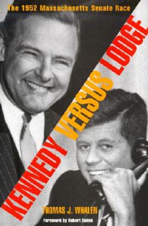 Kennedy Versus Lodge: The 1952 Massachusetts Senate Race image number 0