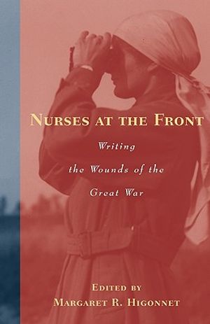 Nurses at the Front: Writing the Wounds of the Great War image number 0