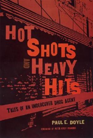 Hot Shots and Heavy Hits: Tales of an Undercover Drug Agent image number 0