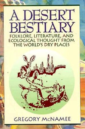 A Desert Bestiary: Folklore, Literature, and Ecological Thought from the World's Dry Places image number 0
