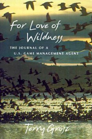 For Love of Wildness: The Journal of A U.S. Game Management Agent image number 0